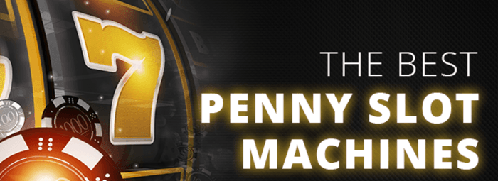 7 Best Penny Slot Machines to Play at the Casino Today